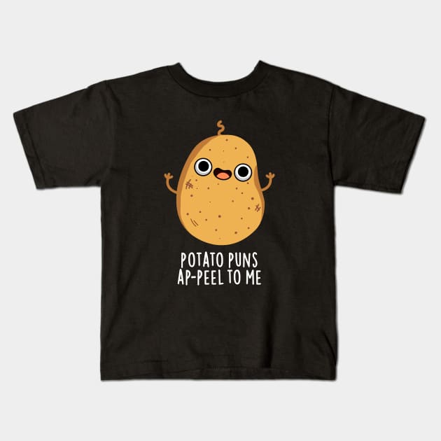 Potato Puns A-peel To Me Cute Potato Pun Kids T-Shirt by punnybone